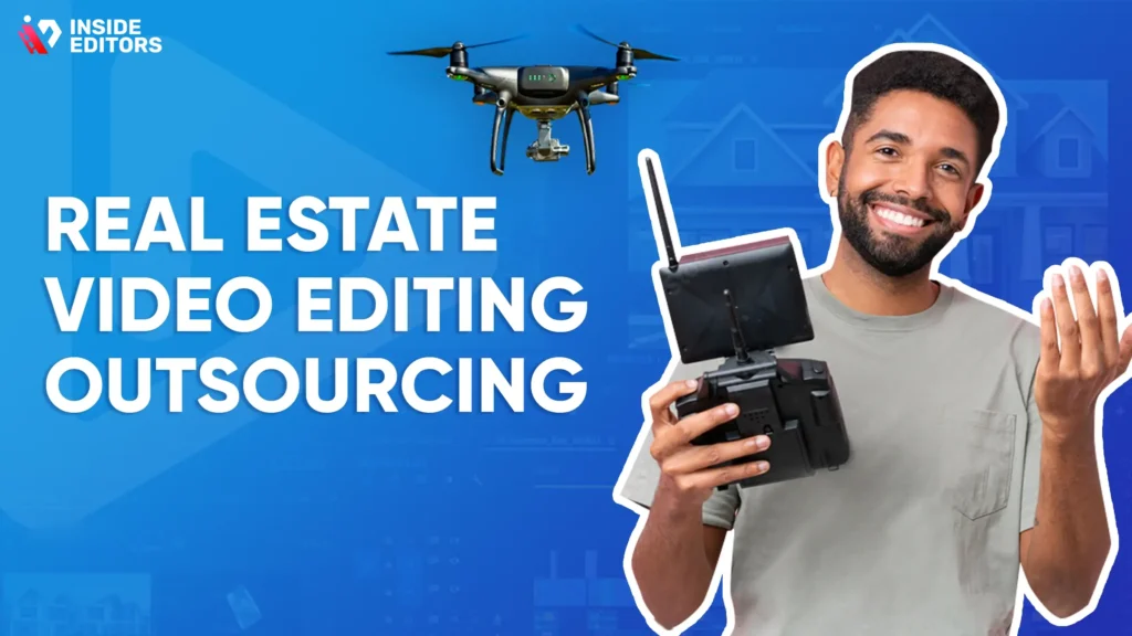 The Value Proposition of Real Estate Video Editing Outsourcing
