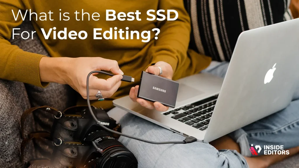 How to Match the Right SSD to Your Editing Style