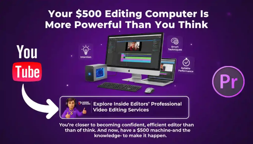 Conclusion showing that a $500 computer for YouTube video editing is more powerful than most creators expect.
