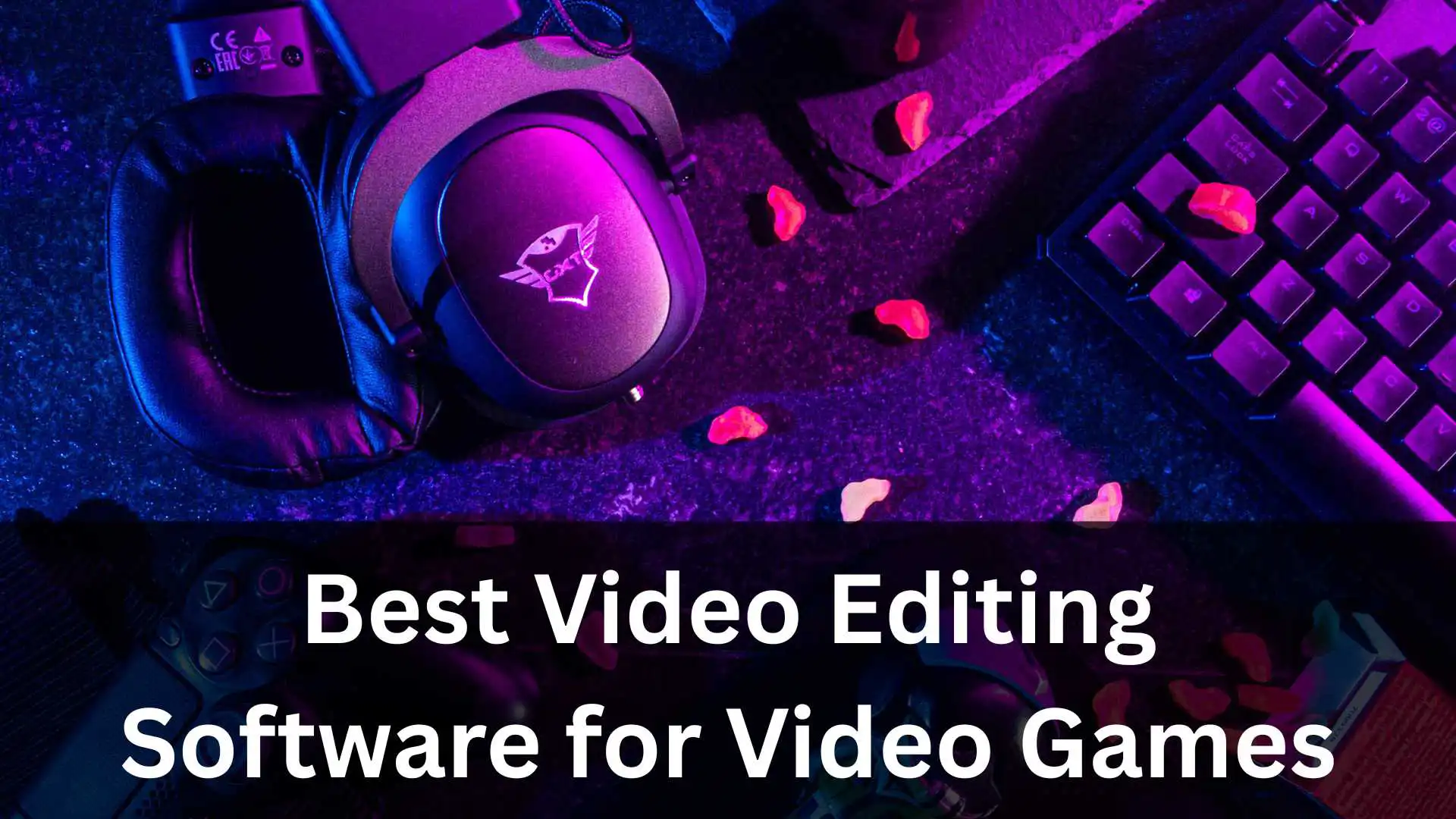 Best Video Editing Software for Video Games for Streamers & Creators