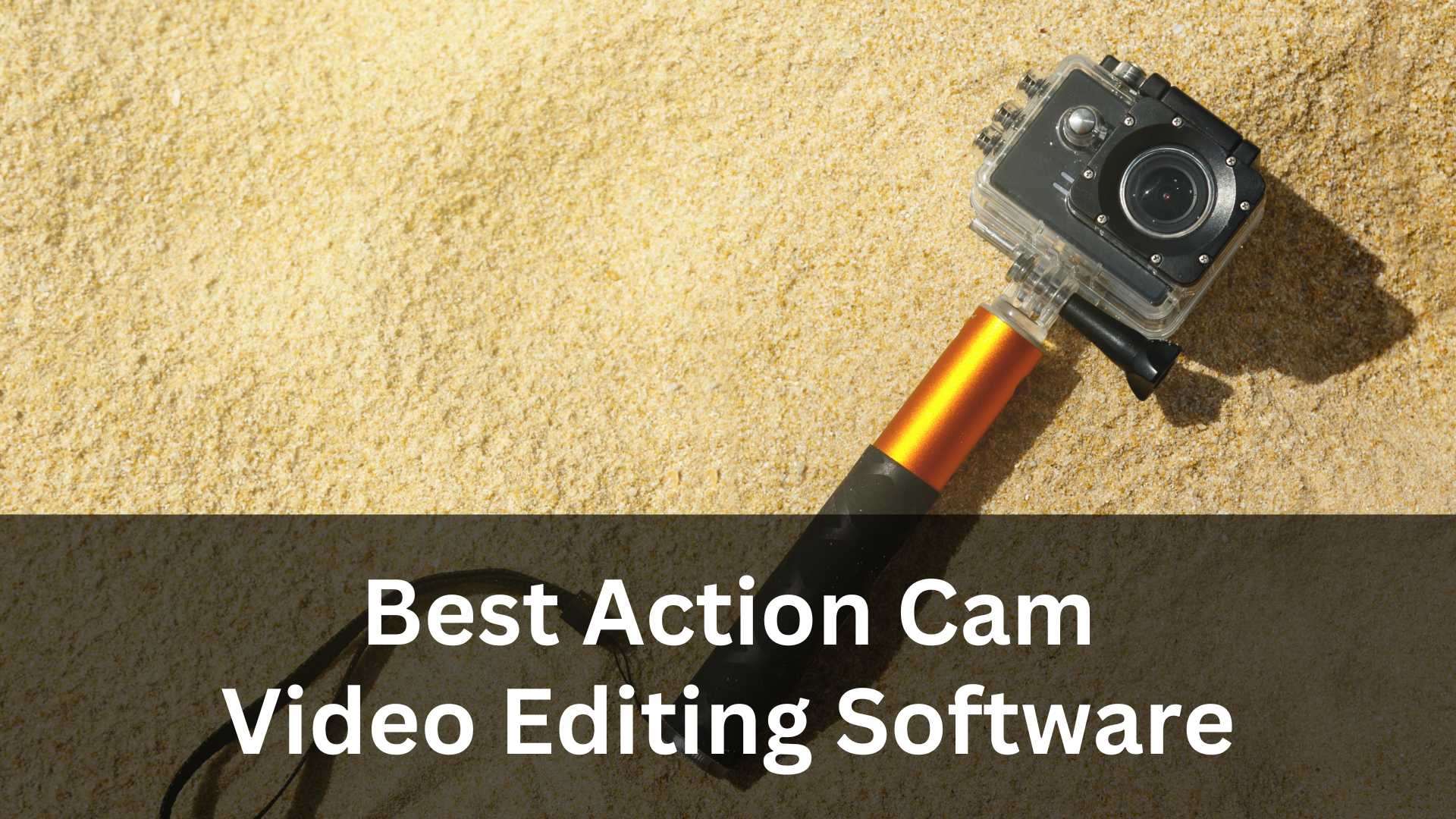 Best Action Cam Video Editing Software in 2026: Top 10 Picks Compared