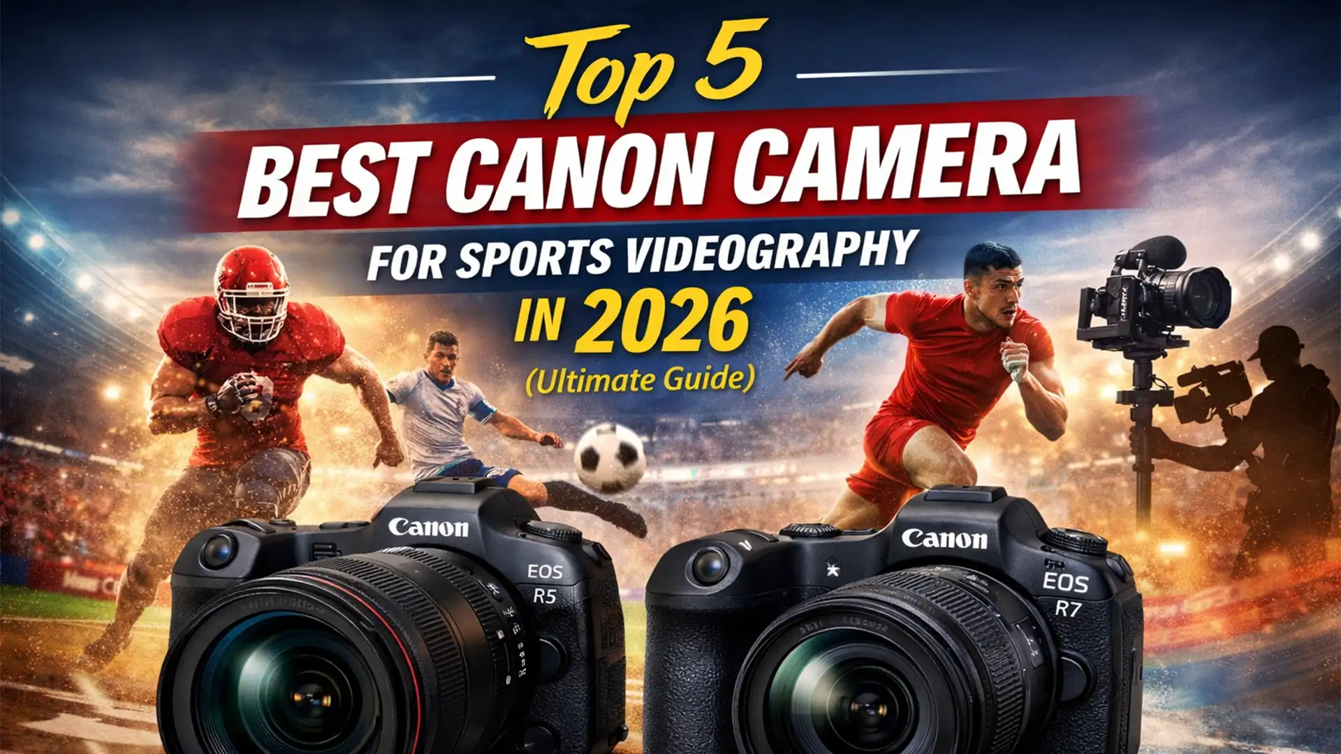 Top 5 Best Canon Camera for Sports Videography in 2026