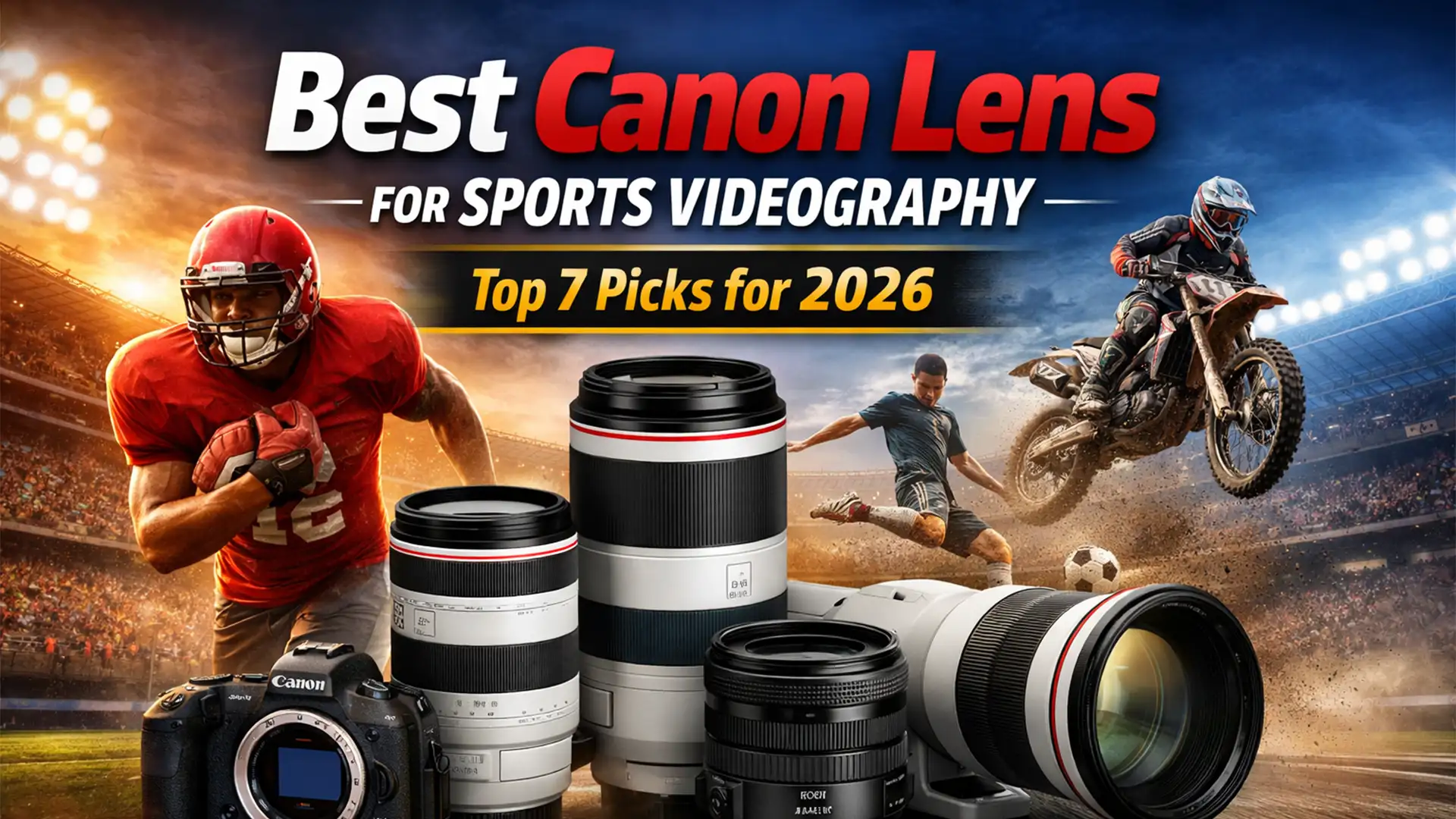 Best Canon Lens for Sports Videography: Top 7 Picks for 2026