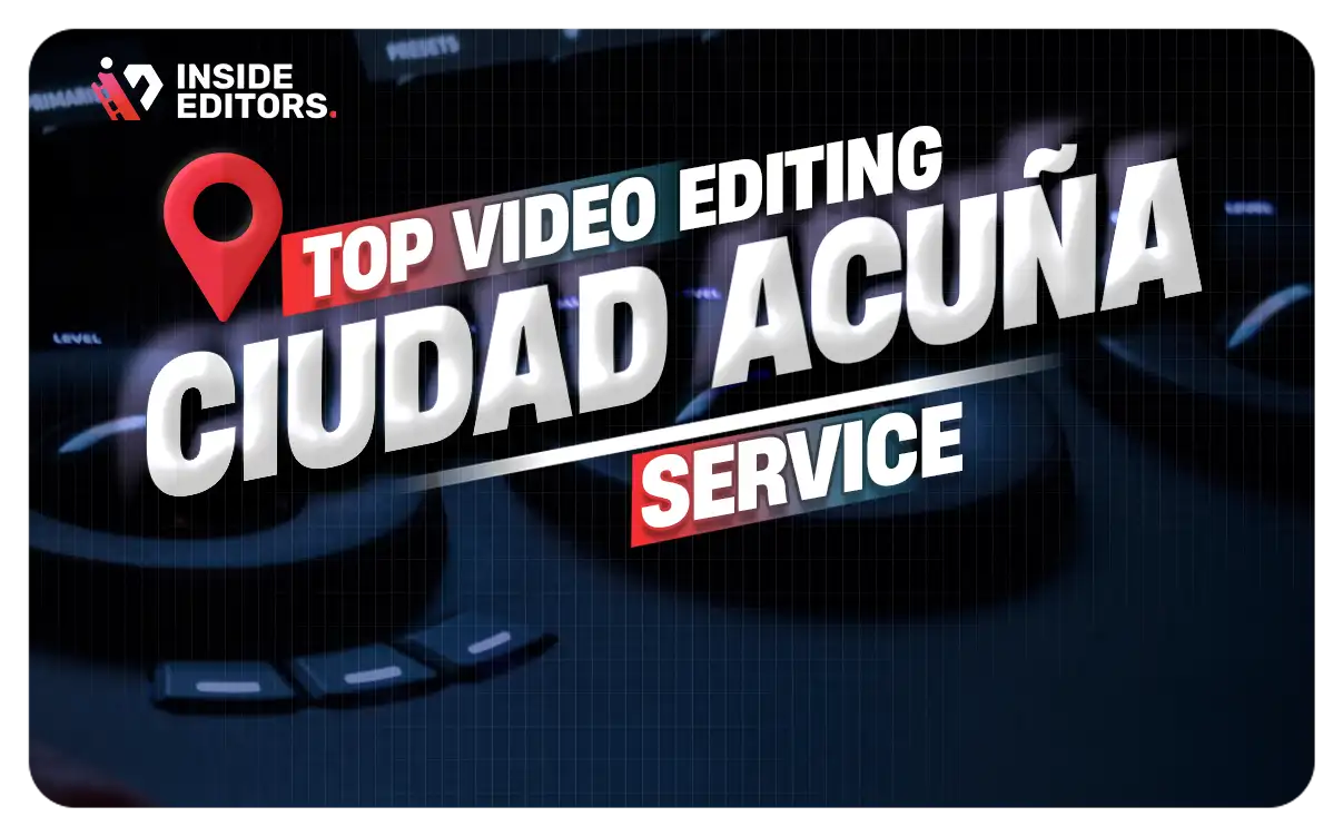 Video Editing Services in Ciudad Acuña