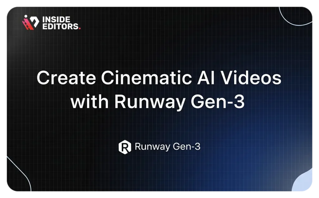 Thumbnail image for cinematic AI video tutorial using Runway by Inside Editors