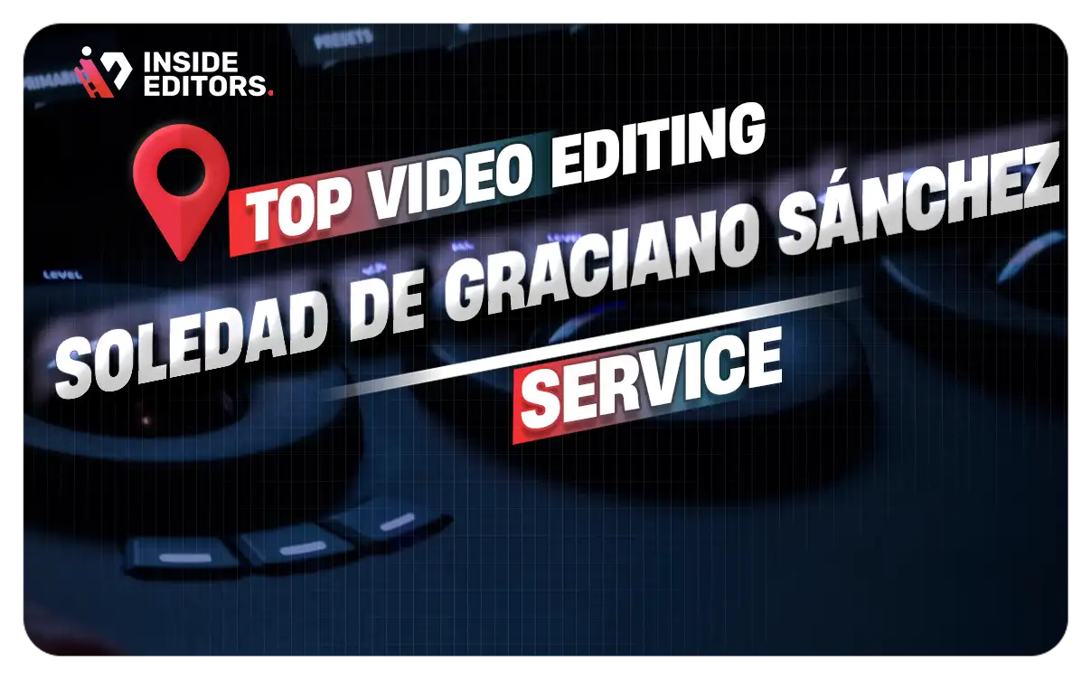 Video Editing Services in Soledad de Graciano Sánchez
