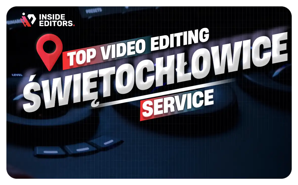 Video Editing Services in Świętochłowice for creators and businesses