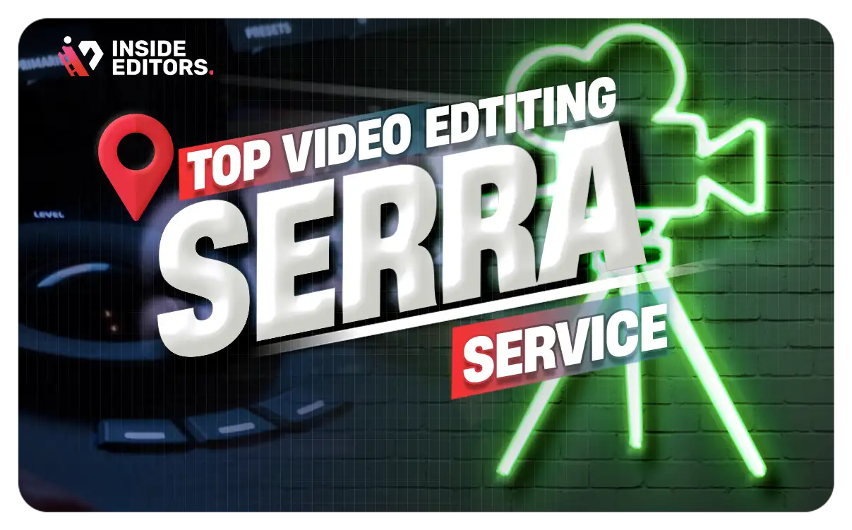 Video Editing Services in Serra by Inside Editors