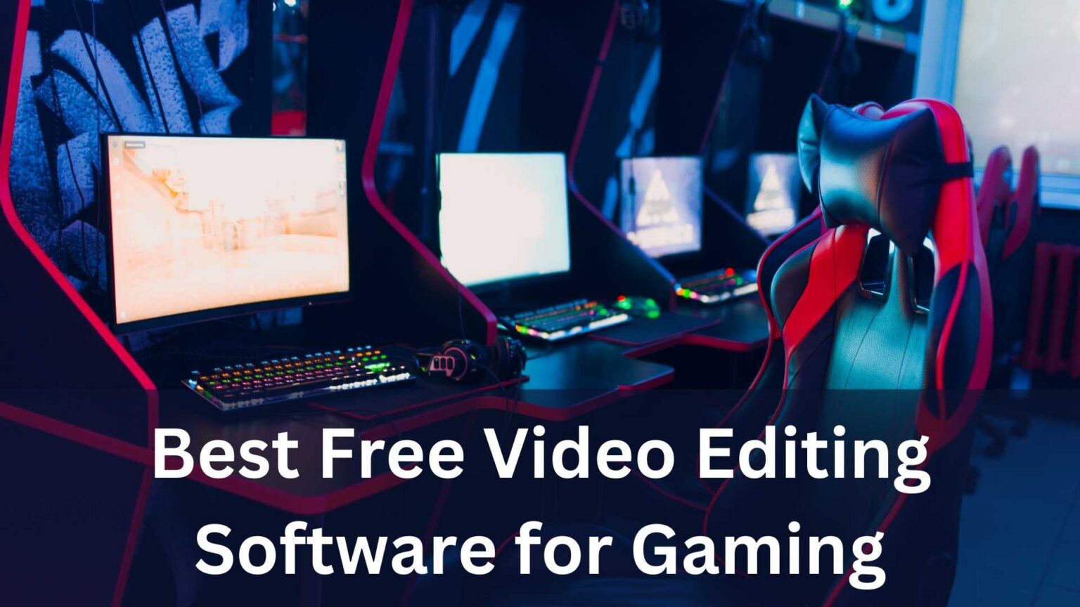 Best Free Video Editing Software for Gaming | No Watermark