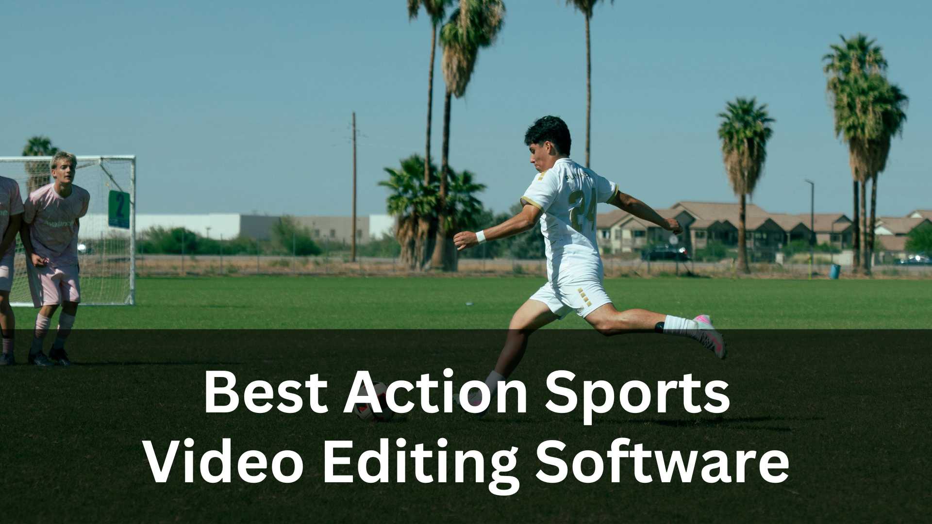 Best Action Sports Video Editing Software for Beginners to Pros in 2026